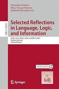 Selected Reflections in Language, Logic, and Information ESSLLI 2019, ESSLLI 2020 and ESSLLI 2021 Student Sessions, Sel