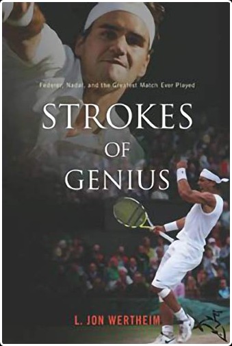 Strokes of Genius  Federer, Nadal, and the Greatest Match Ever Played by L  Jon Wertheim