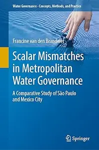 Scalar Mismatches in Metropolitan Water Governance A Comparative Study of São Paulo and Mexico City