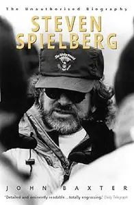 Steven Spielberg The Unauthorised Biography