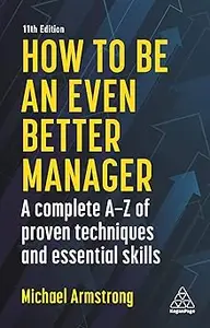 How to be an Even Better Manager A Complete A-Z of Proven Techniques and Essential Skills Ed 11