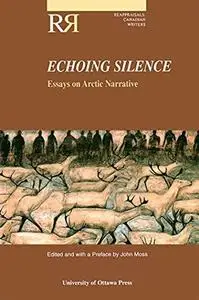 Echoing Silence Essays on Arctic Narrative