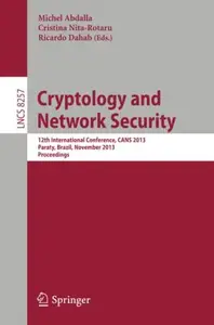 Cryptology and Network Security 12th International Conference, CANS 2013, Paraty, Brazil, November 20-22. 2013. Proceedings