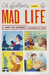 Al Jaffee’s Mad Life A Biography