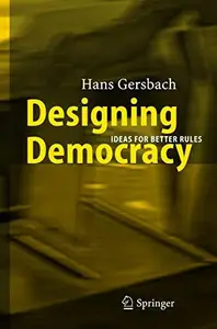 Designing Democracy Ideas for Better Rules