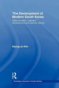 The Development of Modern South Korea State Formation, Capitalist Development and National Identity