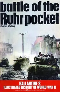 Battle of the Ruhr Pocket (Ballantine’s Illustrated History of World War II)