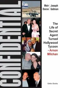 Confidential The Life of Secret Agent Turned Hollywood Tycoon- Arnon Milchan