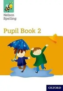 Nelson Spelling Pupil Book 2 Year 2P3 (Yellow Level)