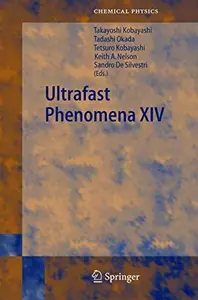 Ultrafast Phenomena XIV Proceedings of the 14th International Conference, Niigata, Japan, July 25-30, 2004