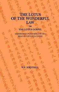 The Lotus of the Wonderful Law, or The Lotus Gospel Saddharma Pundarika Sutra  Mao-Fa Lien Hua Ching