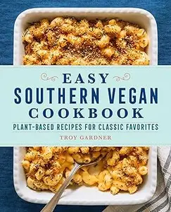 Easy Southern Vegan Cookbook Plant-Based Recipes for Classic Favorites