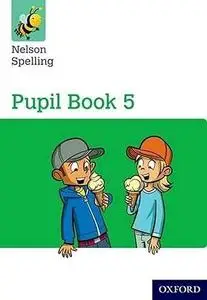 Nelson Spelling Pupil Book 5 Year 5P6