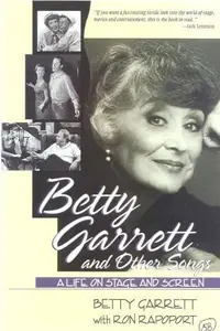 Betty Garrett and Other Songs A Life on Stage and Screen