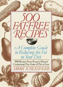 500 Fat-Free Recipes A Complete Guide to Reducing the Fat in Your Diet