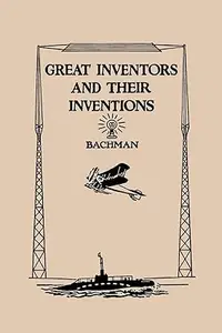 Great Inventors And Their Inventions (Yesterday’s Classics)