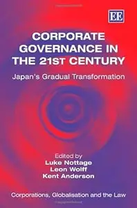 Corporate Governance in the 21st Century Japan’s Gradual Transformation