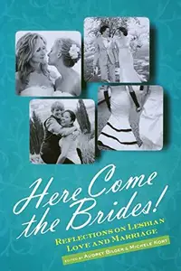 Here Come the Brides! Reflections on Lesbian Love and Marriage