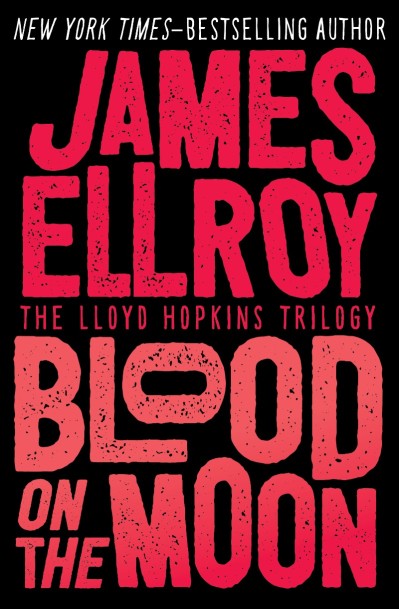 Blood on the Moon - James Ellroy 6e381245837cdd446de7d494181ac475