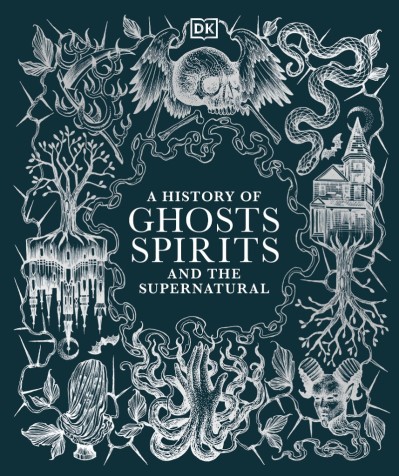 A History of Ghosts, Spirits and Other Supernatural Phenomena - [AUDIOBOOK]