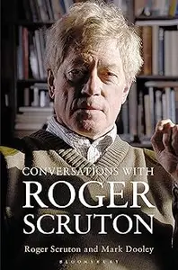 Conversations with Roger Scruton