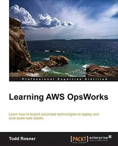 Learning AWS OpsWorks Learn how to exploit advanced technologies to deploy and auto-scale web stacks