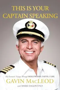 This Is Your Captain Speaking My Fantastic Voyage Through Hollywood, Faith & Life