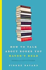 How to Talk About Books You Haven’t Read