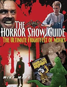 The Horror Show Guide The Ultimate Frightfest of Movies