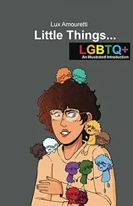 Little Things… LGBTQ+ An Illustrated Introduction