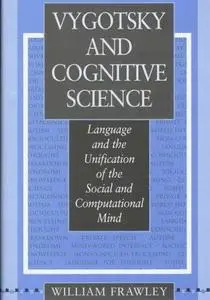 Vygotsky and Cognitive Science Language and the Unification of the Social and Computational Mind