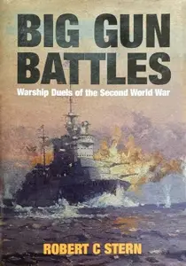 Big Gun Battles Warship Duels of the Second World War