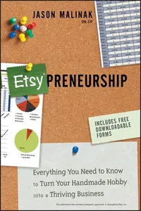 Etsy-preneurship Everything You Need to Know to Turn Your Handmade Hobby into a Thriving Business