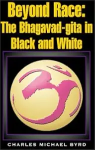 Beyond Race The Bhagavad-Gita in Black and White