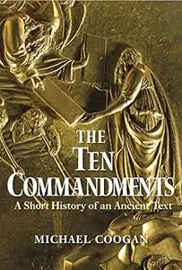 The Ten Commandments A Short History of an Ancient Text