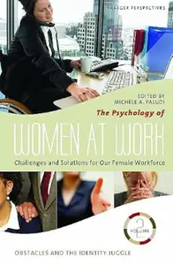 The Psychology of Women at Work Challenges and Solutions for Our Female Workforce, Volume 2, Obstacles and the Identity Juggle