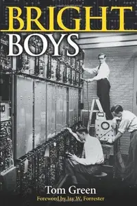 Bright Boys The Making of Information Technology