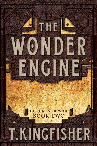 The Wonder Engine - T. Kingfisher 4b28becebdcb99288450d6ac40249e8c