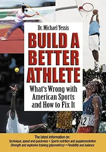 Build a Better Athlete  What’s Wrong with American Sports and How To Fix It