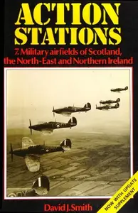 Action Stations 7 Military Airfields of Scotland, the North-East and Northern Ireland