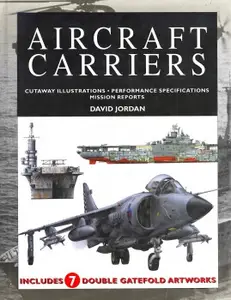 Aircraft Carriers Cutaway Illustrations, Performance Specifications, Mission Reports