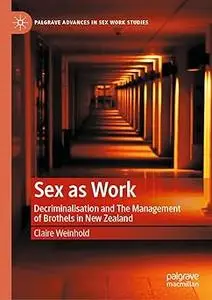 Sex as Work Decriminalisation and The Management of Brothels in New Zealand