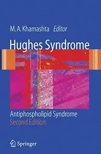 Hughes Syndrome Antiphospholipid Syndrome