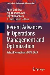 Recent Advances in Operations Management and Optimization Select Proceedings of CPIE 2023