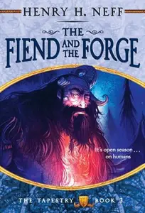 The Fiend and the Forge Book Three of The Tapestry