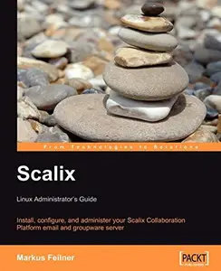 Scalix Linux Administrator’s Guide Install, configure, and administer your Scalix Collaboration Platform email and groupware