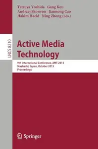 Active Media Technology 9th International Conference, AMT 2013, Maebashi, Japan, October 29-31, 2013, Proceedings