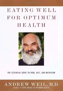 Eating Well for Optimum Health The Essential Guide to Food, Diet, and Nutrition