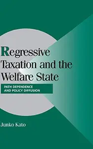 Regressive Taxation and the Welfare State Path Dependence and Policy Diffusion