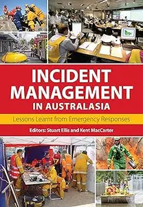 Incident Management in Australasia Lessons Learnt from Emergency Responses